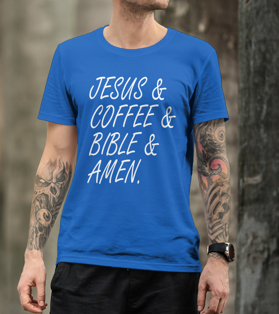 JESUS And COFFEE And BIBLE And AMEN T-Shirt