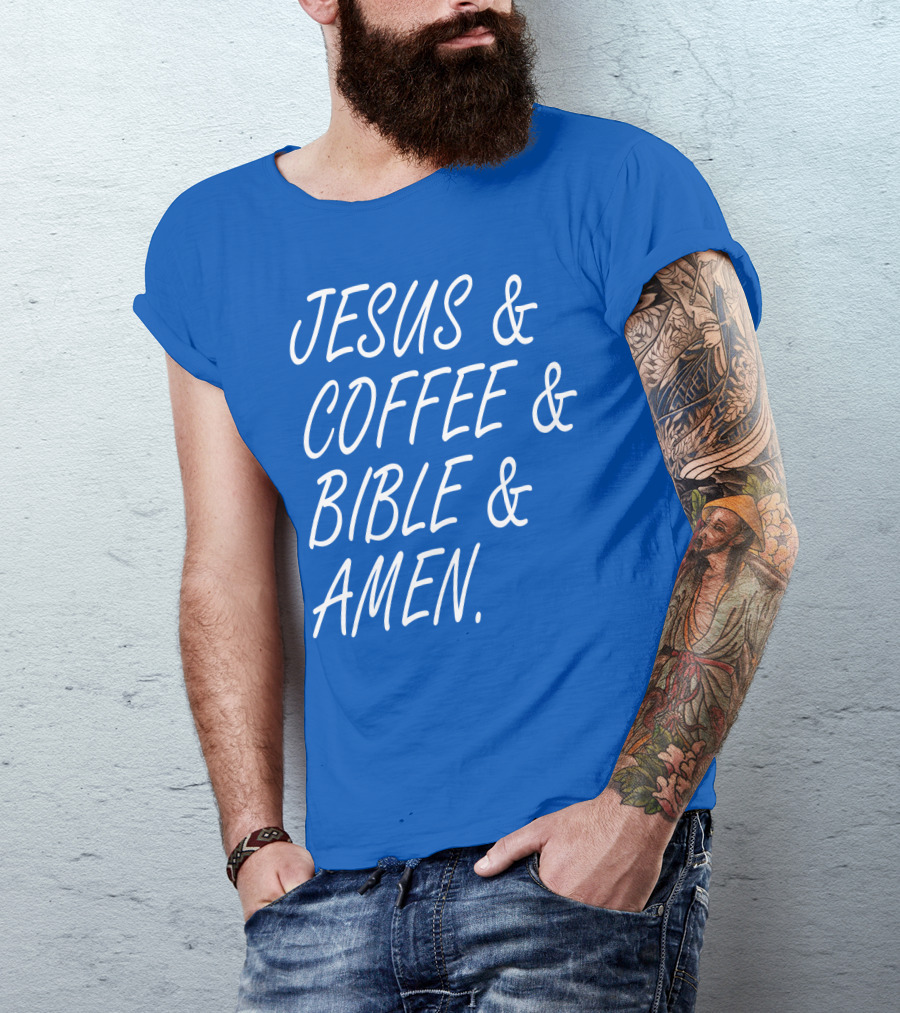 JESUS And COFFEE And BIBLE And AMEN T-Shirt
