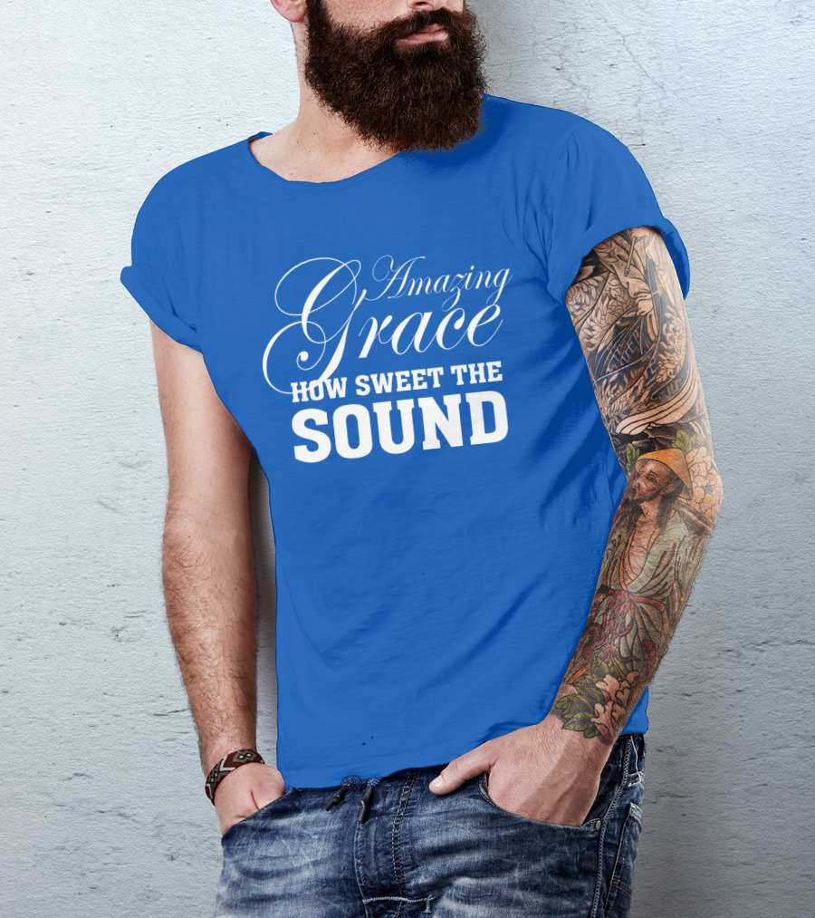 Amazing Grace How Sweet The Sound Classic Typography T-Shirt