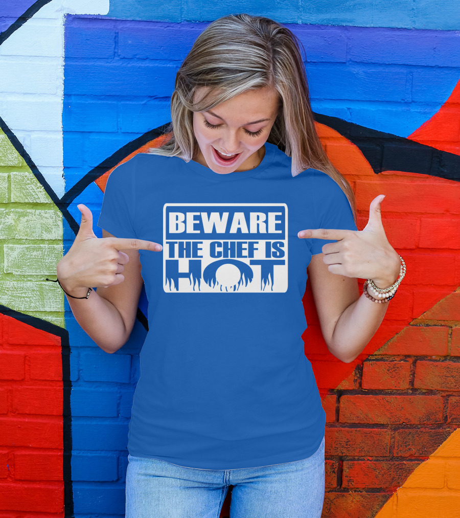 BEWARE THE CHEF IS HOT Flame Text T-Shirt