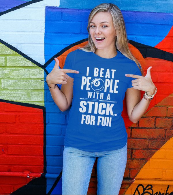 I Beat People With A Stick For Fun Billiards 8 Ball T-Shirt