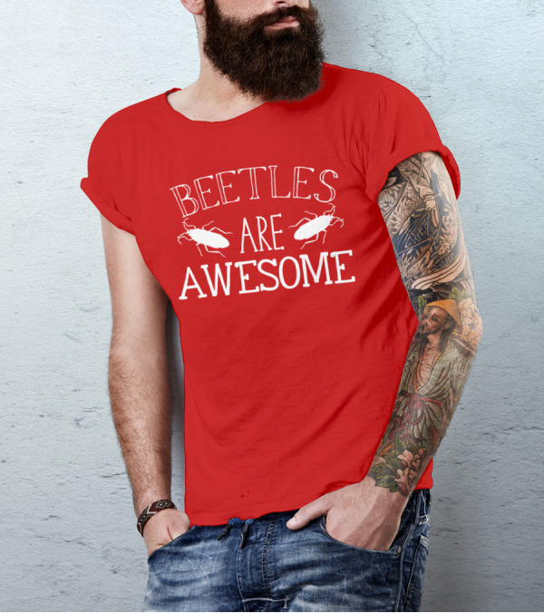 BEETLES ARE AWESOME T-Shirt