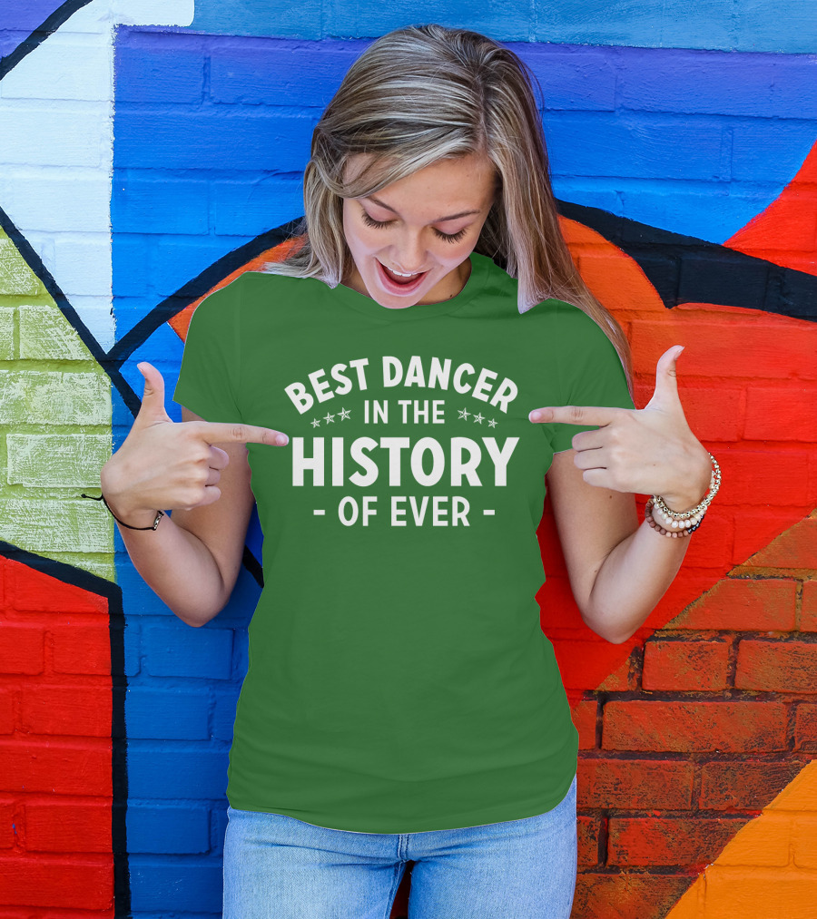 Best Dancer In The History Of Ever With Star Accents T-Shirt