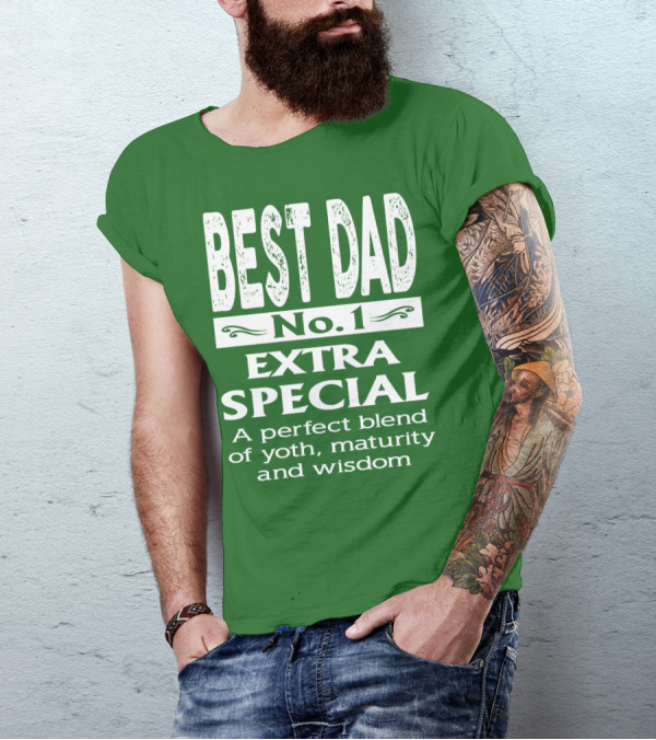 BEST DAD No. 1 EXTRA SPECIAL A Perfect Blend Of Youth Maturity And Wisdom T-Shirt