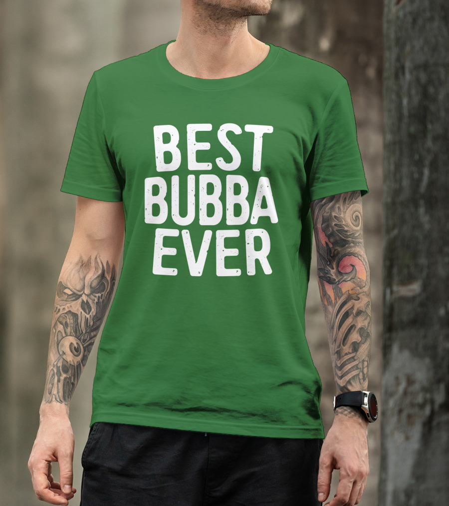 Best Bubba Ever T-Shirt