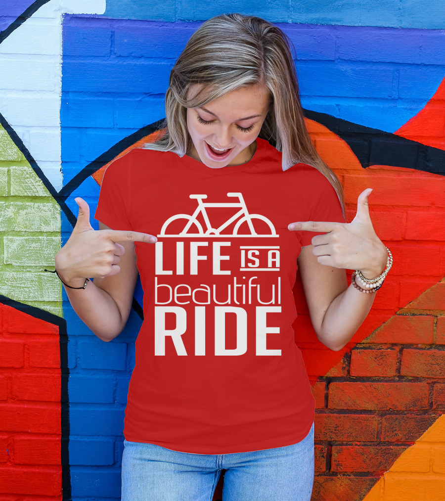 Life Is A Beautiful Ride T-Shirt