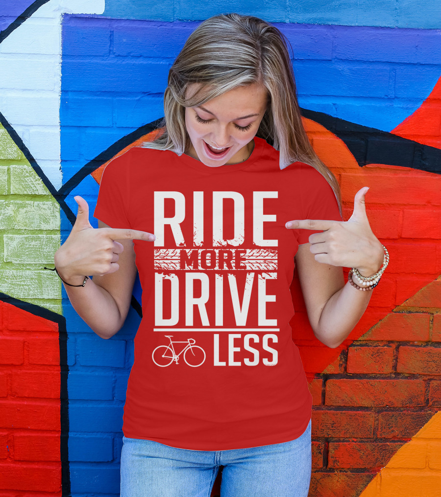 Ride More Drive Less Bicycle Message T-Shirt