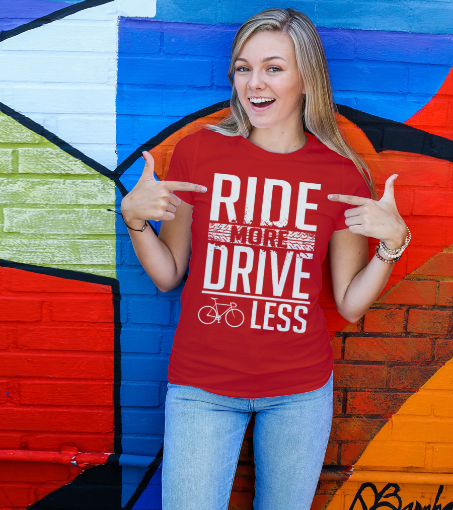 Ride More Drive Less Bicycle Message T-Shirt