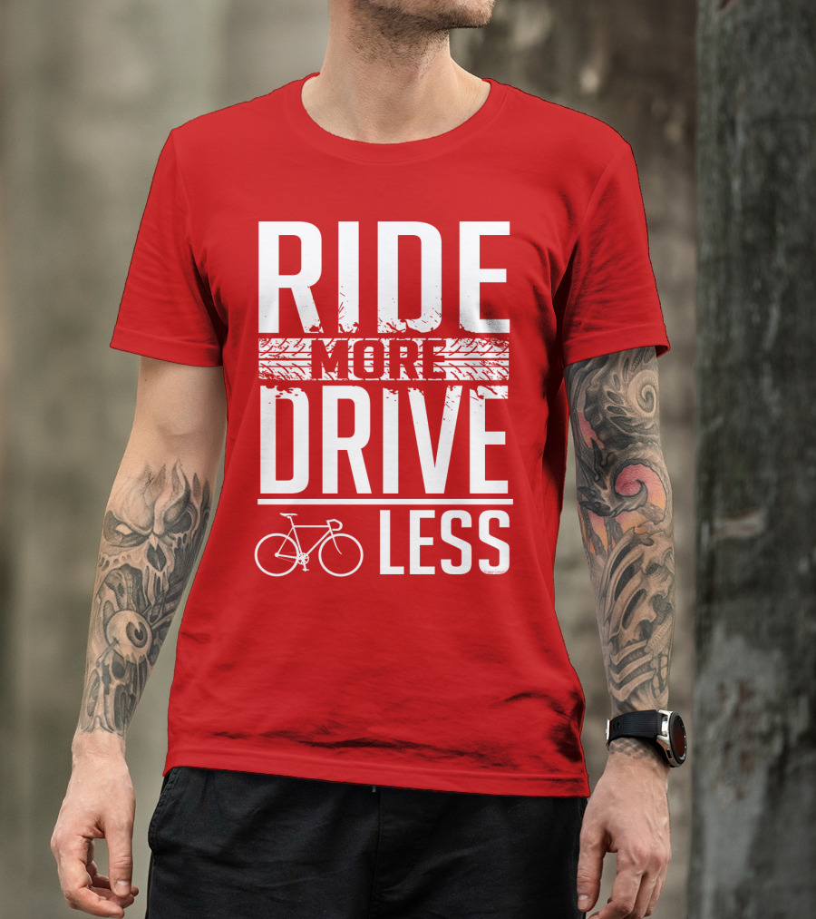 Ride More Drive Less Bicycle Message T-Shirt