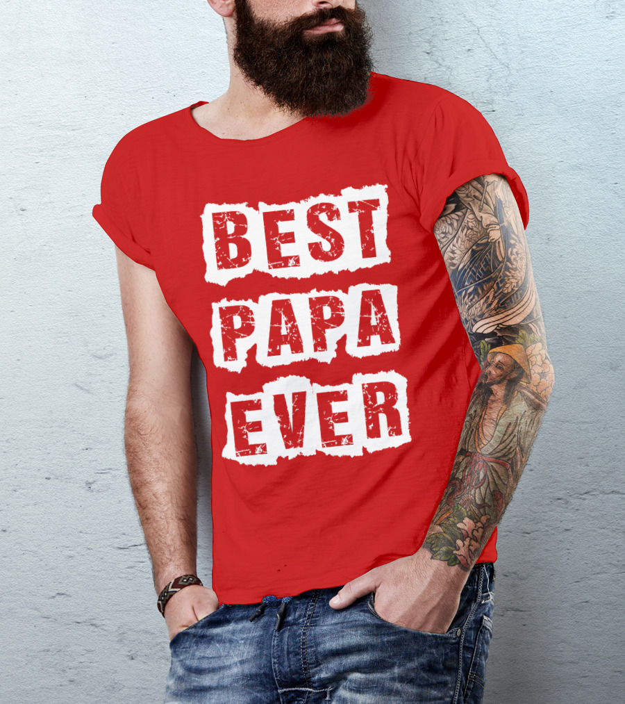 BEST PAPA EVER T-Shirt