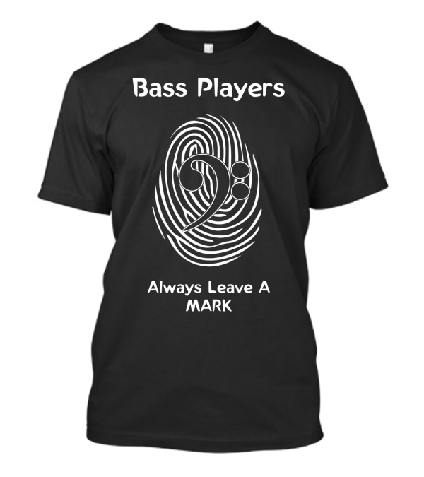 Bass Players Always Leave A Mark Fingerprint Bass Clef T-Shirt