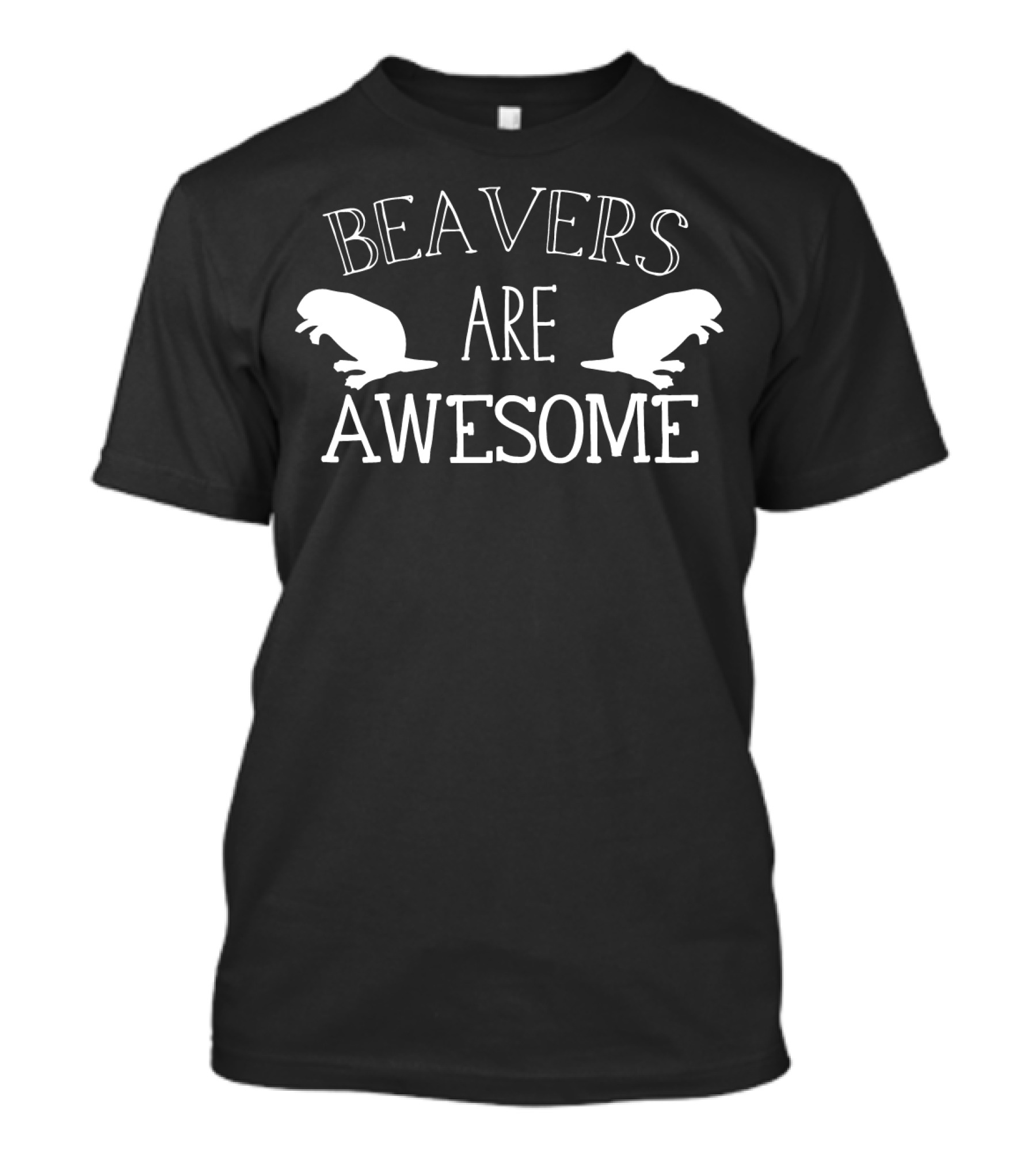 BEAVERS ARE AWESOME T-Shirt