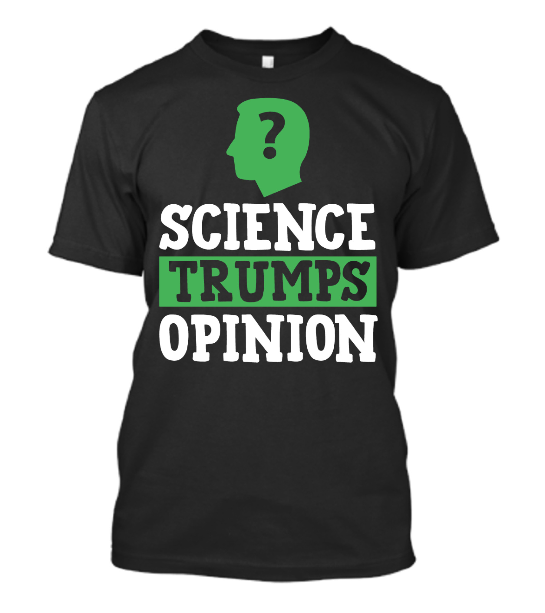 Science Trumps Opinion Question Mark T-Shirt