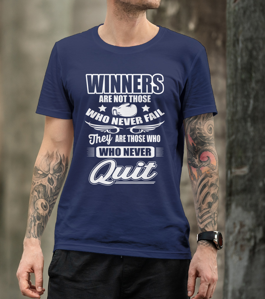 Winners Are Not Those Who Never Fail They Are Those Who Never Quit Boxing T-Shirt