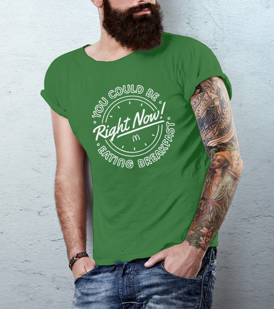 You Could Be Eating Breakfast Right Now McDonald's T-Shirt