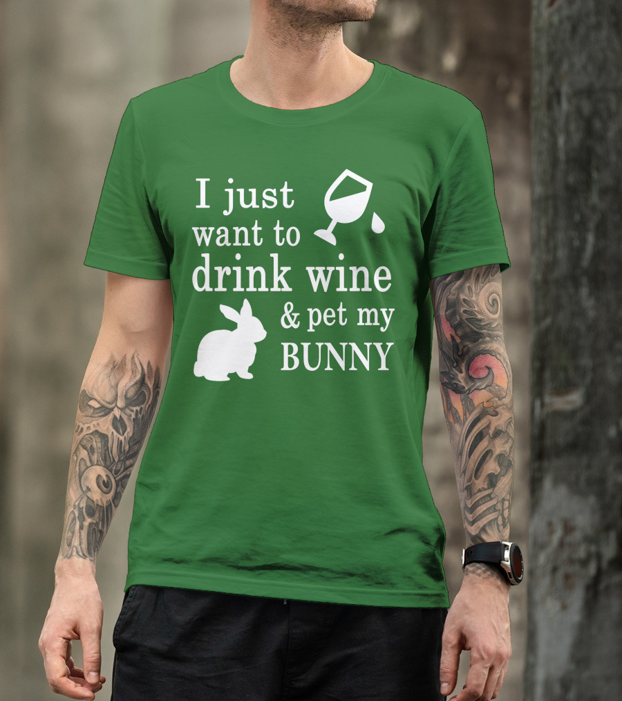 I Just Want To Drink Wine And Pet My Bunny T-Shirt