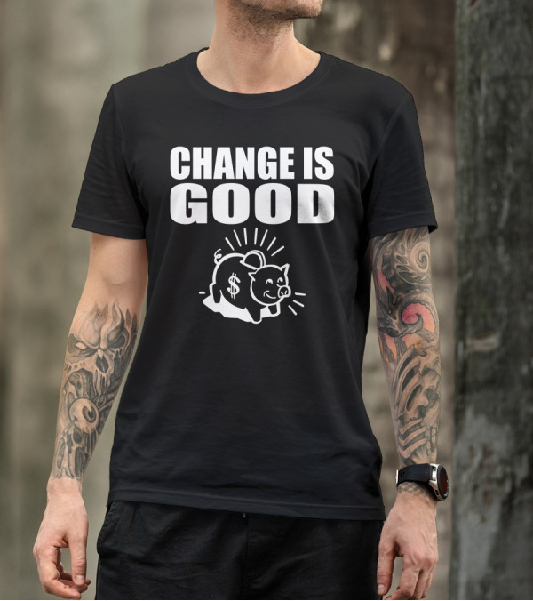 Change Is Good Piggy Bank Dollar Sign T-Shirt