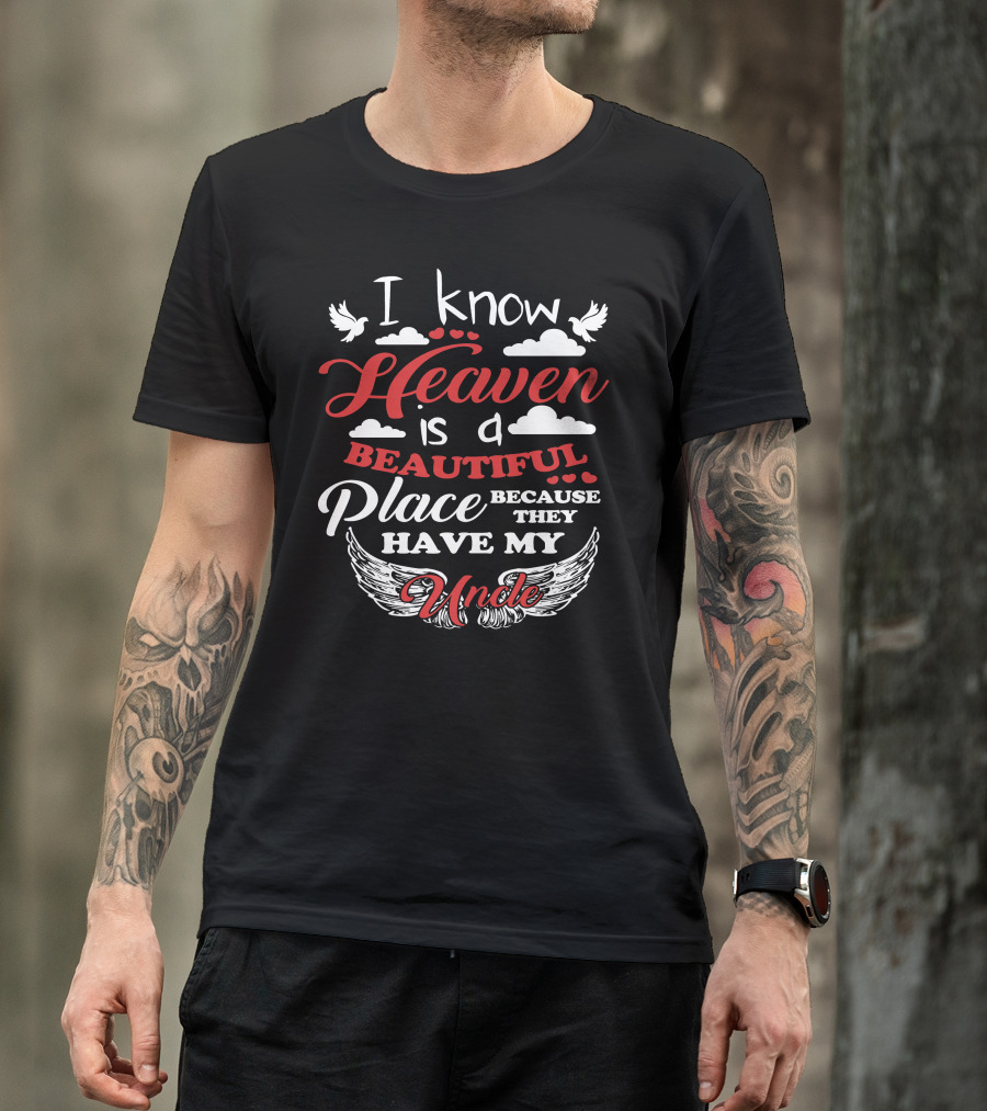 I Know Heaven Is A Beautiful Place Because They Have My Uncle Wings And Clouds T-Shirt