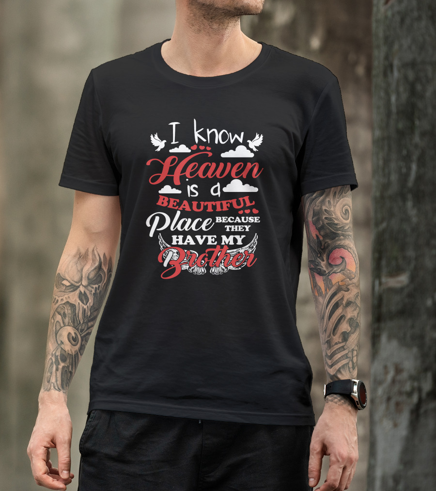 I Know Heaven Is A Beautiful Place Because They Have My Brother With Clouds And Wings T-Shirt
