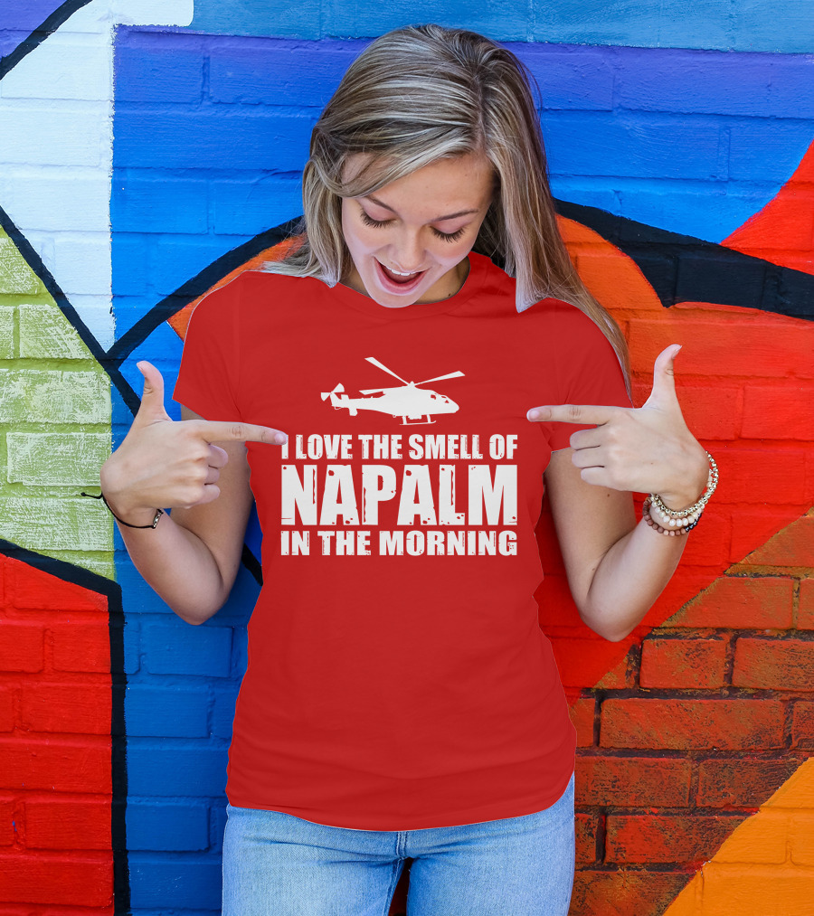 I Love The Smell Of Napalm In The Morning Helicopter T-Shirt