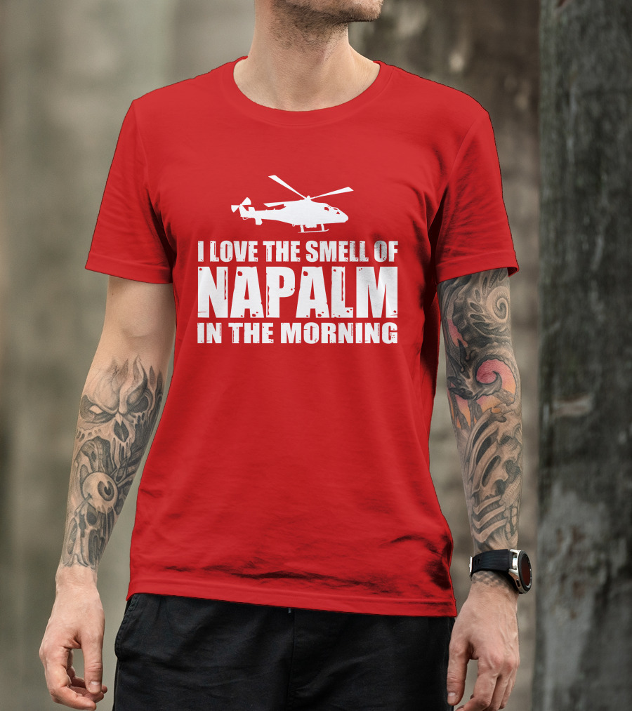 I Love The Smell Of Napalm In The Morning Helicopter T-Shirt