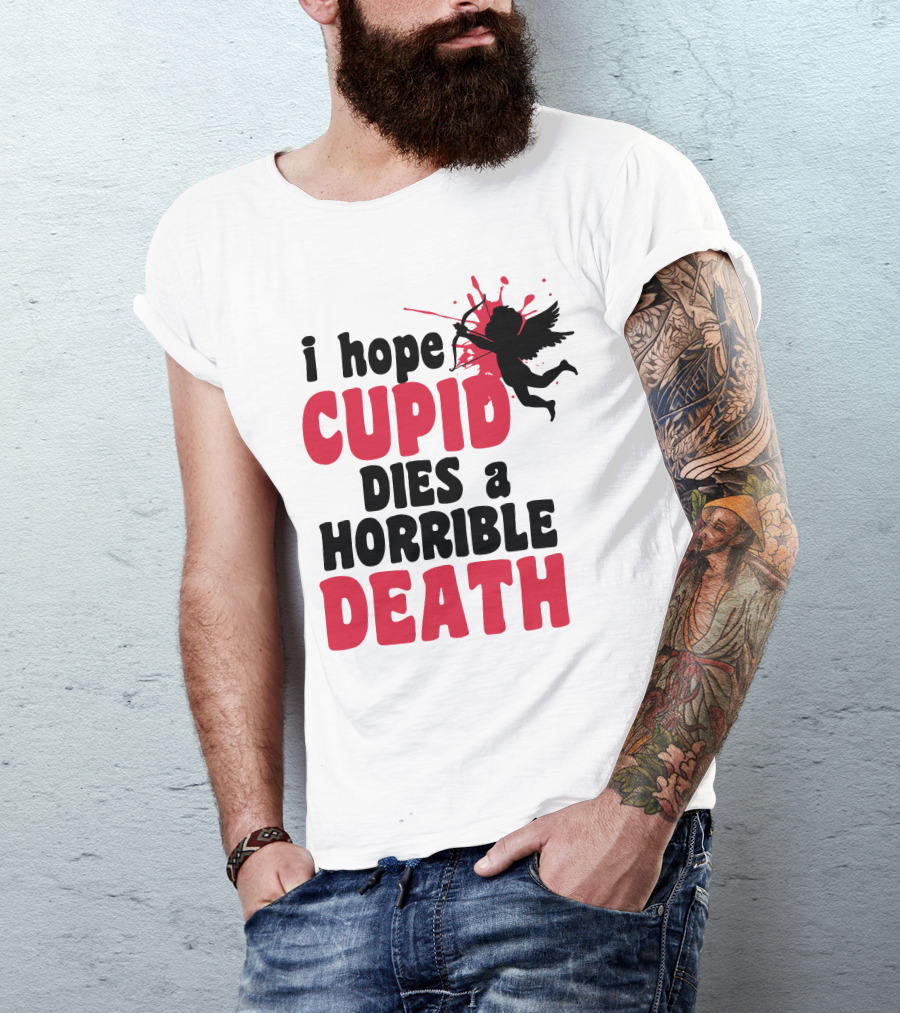 I Hope Cupid Dies A Horrible Death Silhouette And Red Splash T-Shirt
