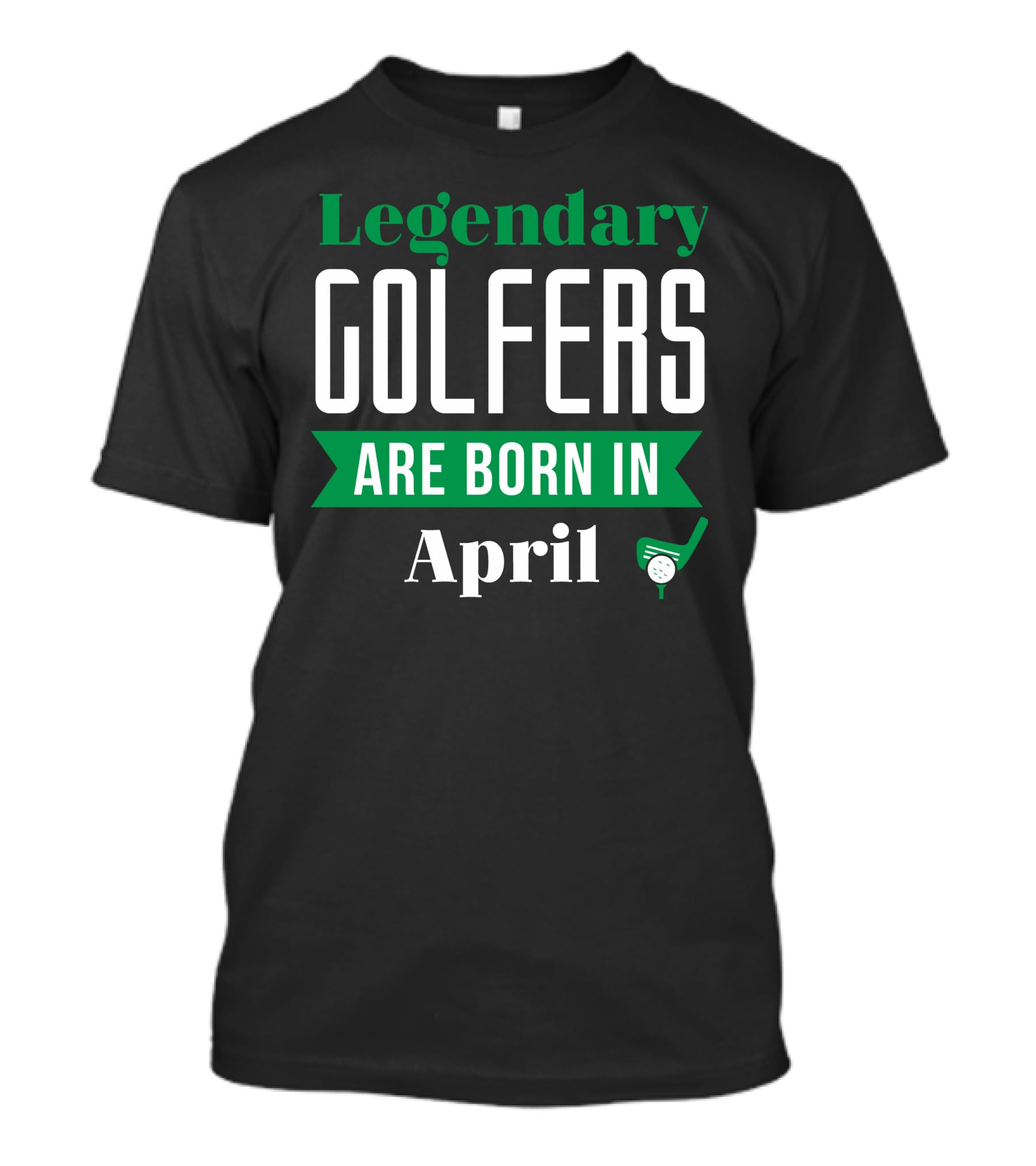 Legendary Golfers Are Born In April Golf Club And Ball T-Shirt