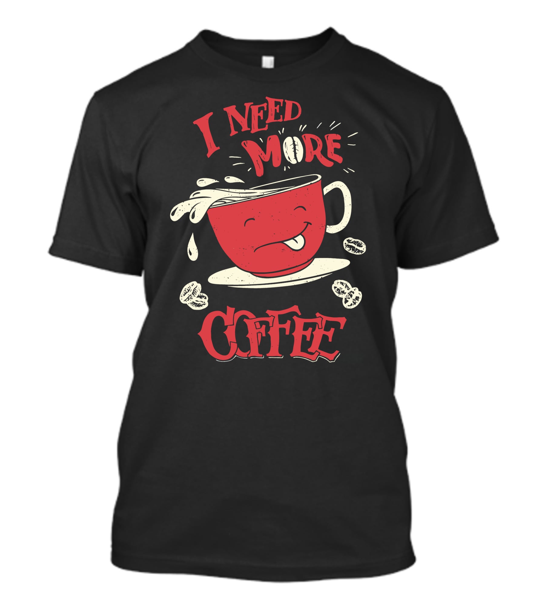 I Need More Coffee Spilled Cute Red Cup Cartoon Beans T-Shirt