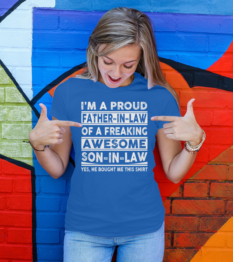 I'm A Proud Father In Law Of A Freaking Awesome Son In Law T-Shirt