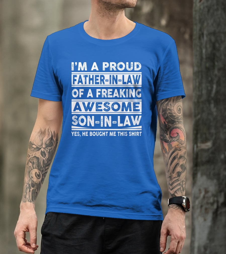 I'm A Proud Father In Law Of A Freaking Awesome Son In Law T-Shirt