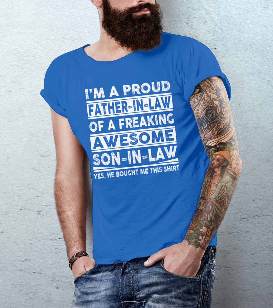 I'm A Proud Father In Law Of A Freaking Awesome Son In Law T-Shirt
