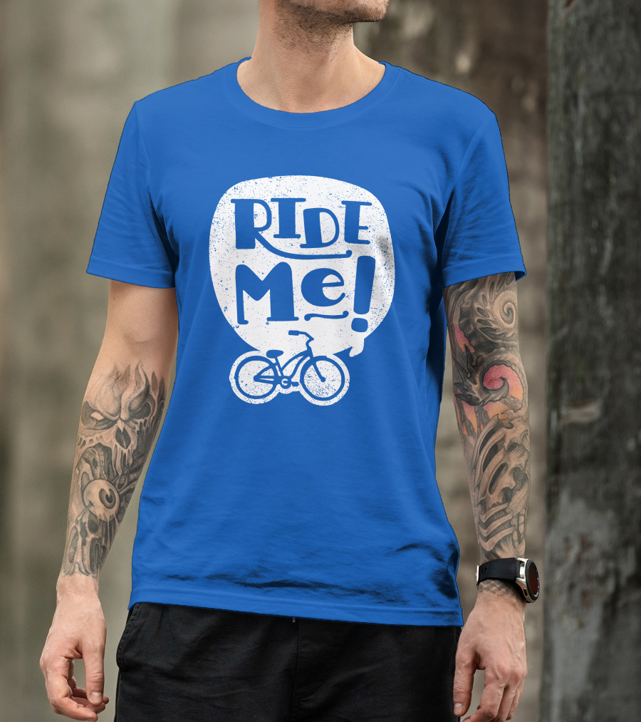 Ride Me Bicycle Enthusiast Fun T-Shirt