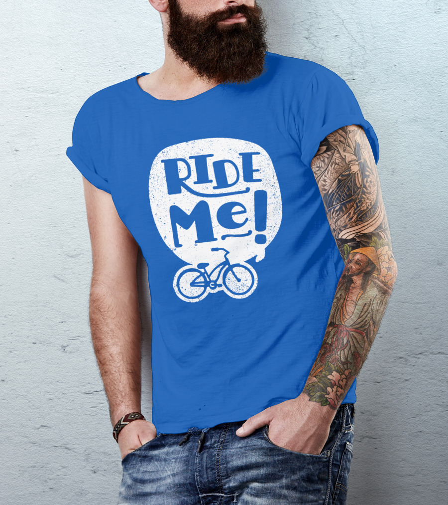 Ride Me Bicycle Enthusiast Fun T-Shirt