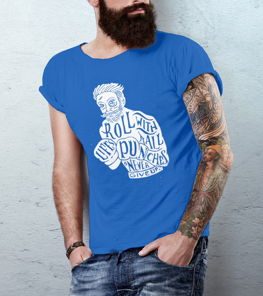Life's Roll With All Punches And Never Give Up T-Shirt