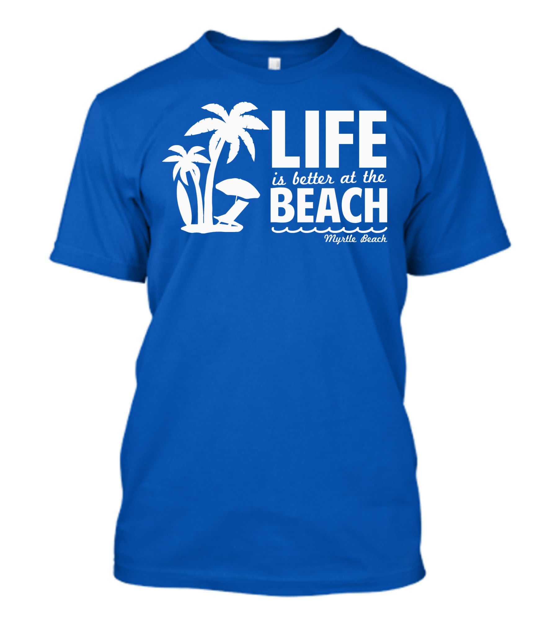 Life Is Better At The Beach Myrtle Beach Palms Umbrella Blue Background T-Shirt