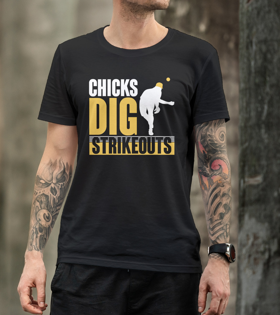 CHICKS DIG STRIKEOUTS Baseball Pitcher T-Shirt