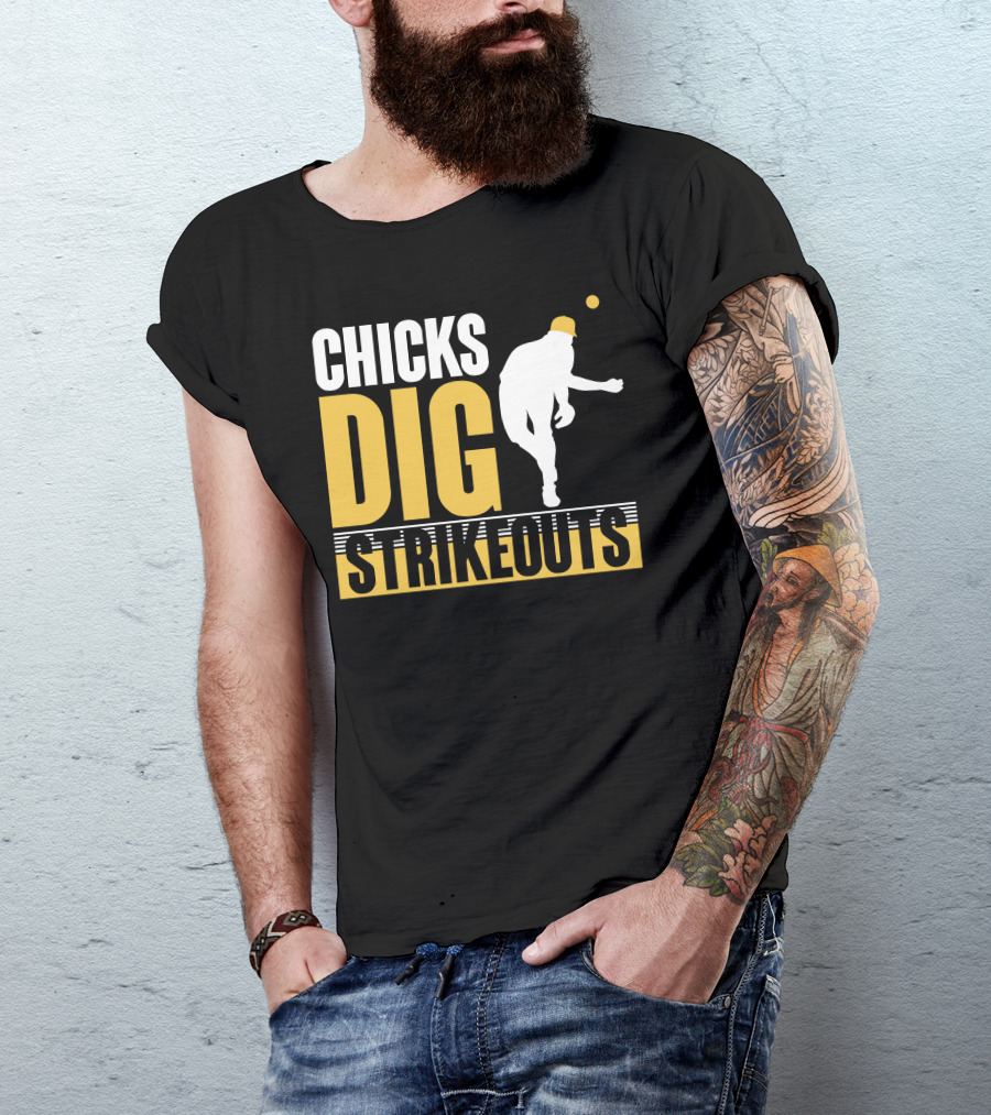 CHICKS DIG STRIKEOUTS Baseball Pitcher T-Shirt