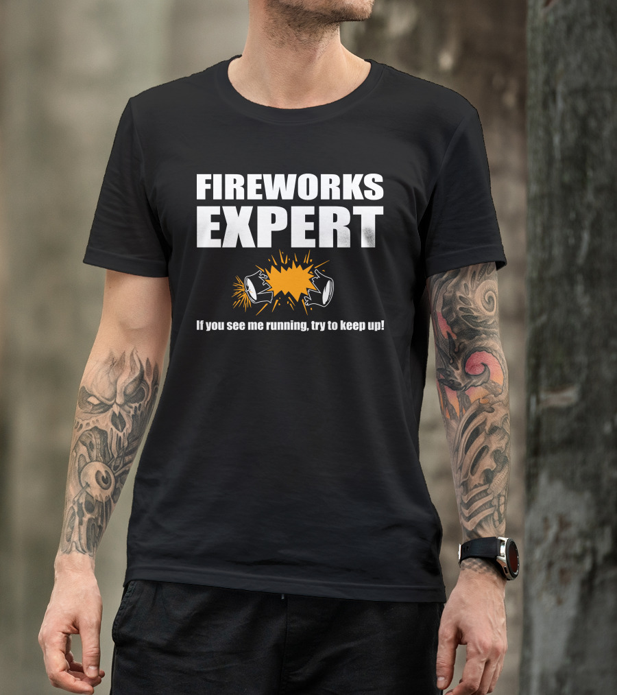 FIREWORKS EXPERT If You See Me Running Try To Keep Up Explosion T-Shirt