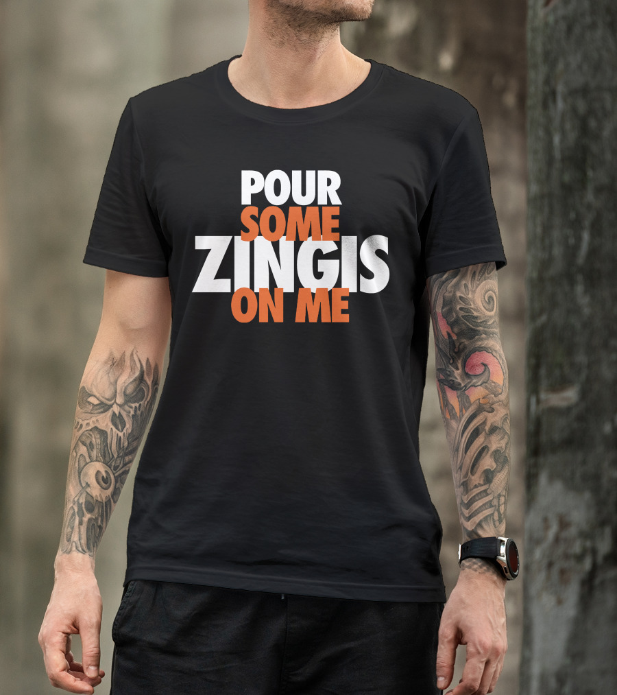 Pour Some Zingis On Me Iconic Sports Inspired Phrase T-Shirt