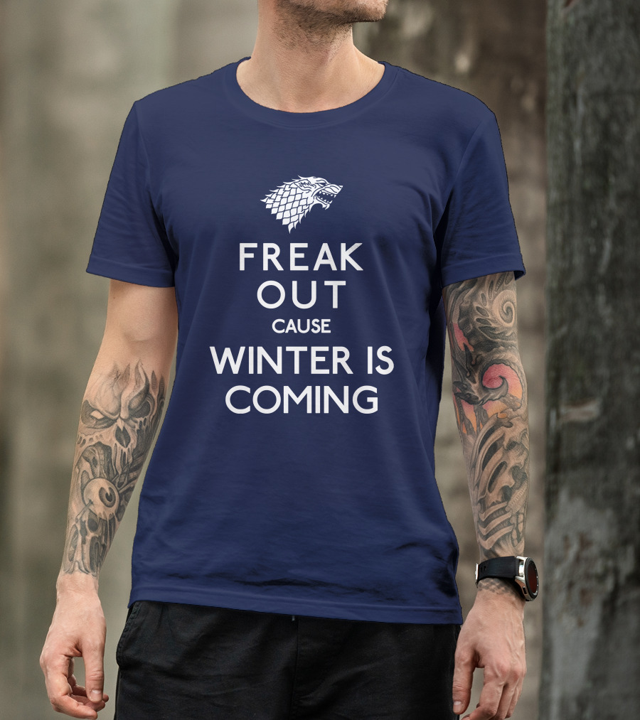 Freak Out Cause Winter Is Coming T-Shirt