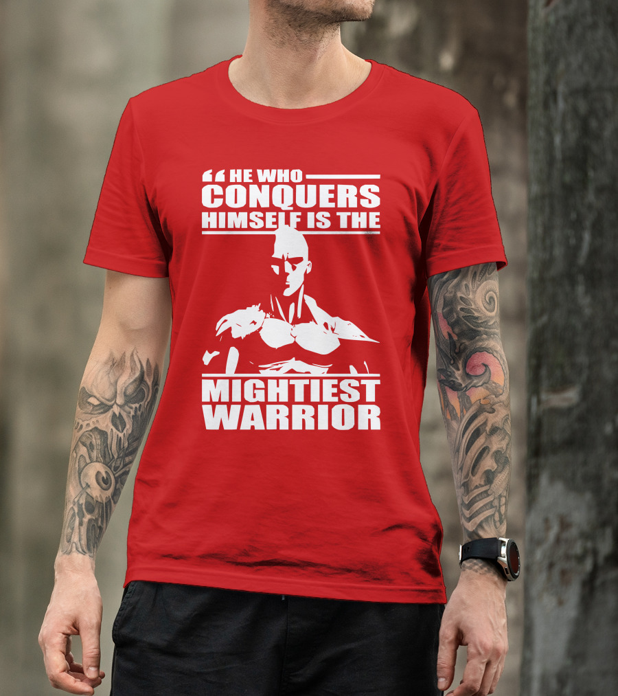 He Who Conquers Himself Is The Mightiest Warrior T-Shirt