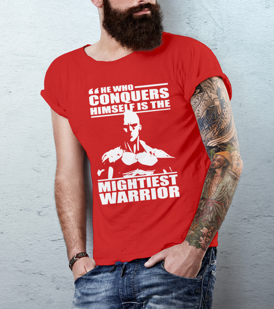 He Who Conquers Himself Is The Mightiest Warrior T-Shirt