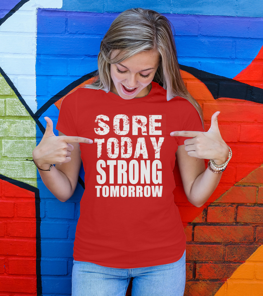 Sore Today Strong Tomorrow Fitness Motivation T-Shirt