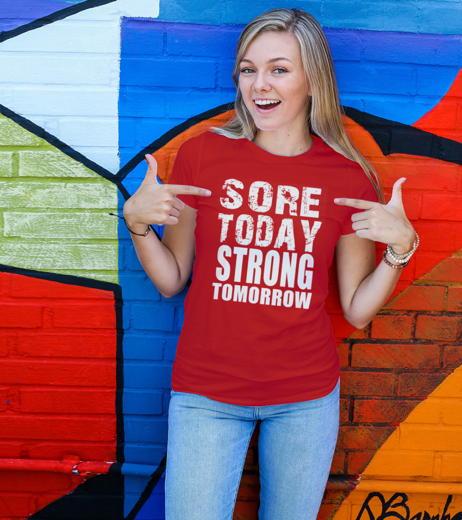 Sore Today Strong Tomorrow Fitness Motivation T-Shirt
