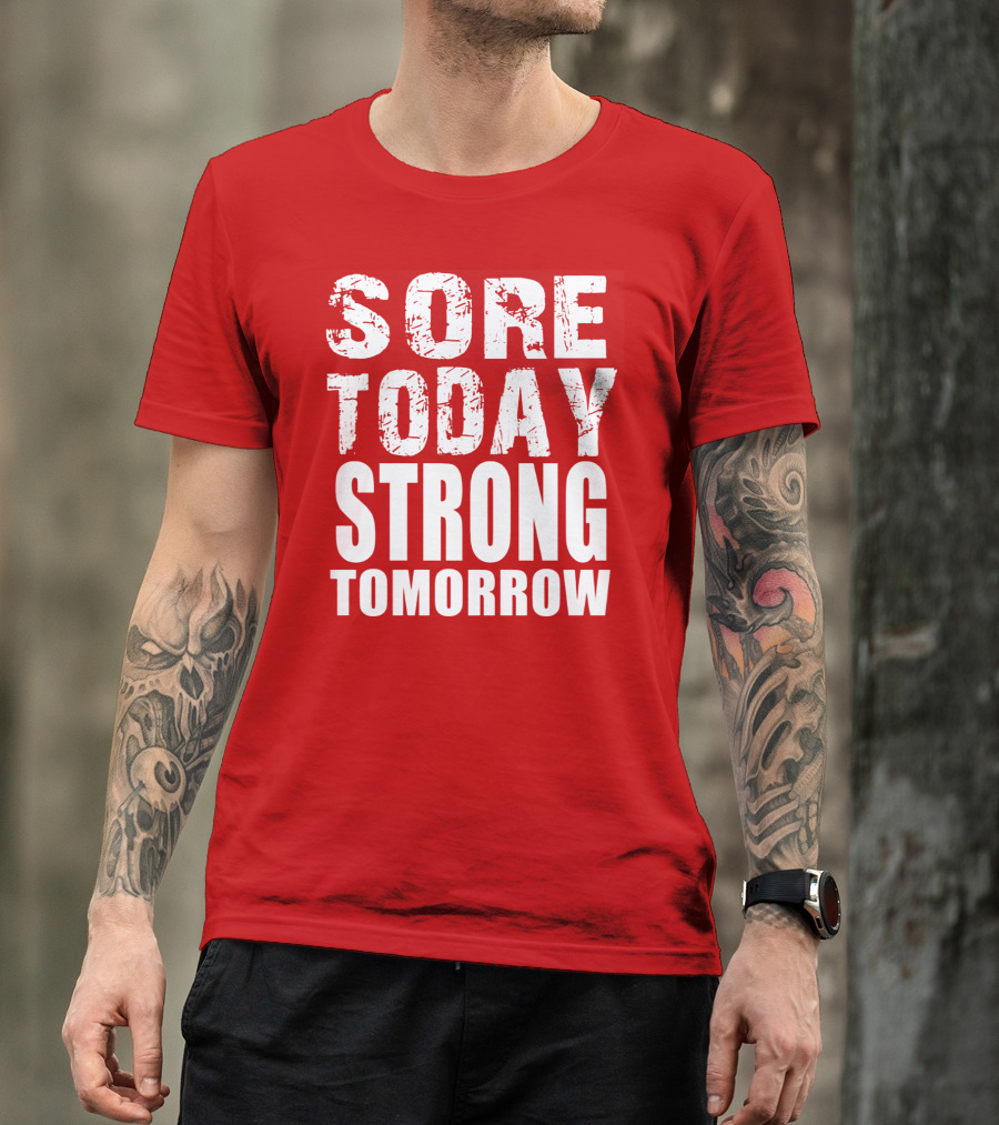 Sore Today Strong Tomorrow Fitness Motivation T-Shirt