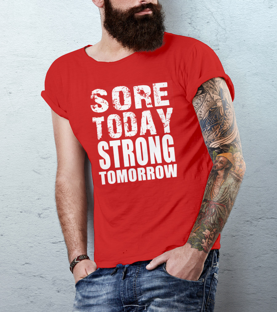 Sore Today Strong Tomorrow Fitness Motivation T-Shirt