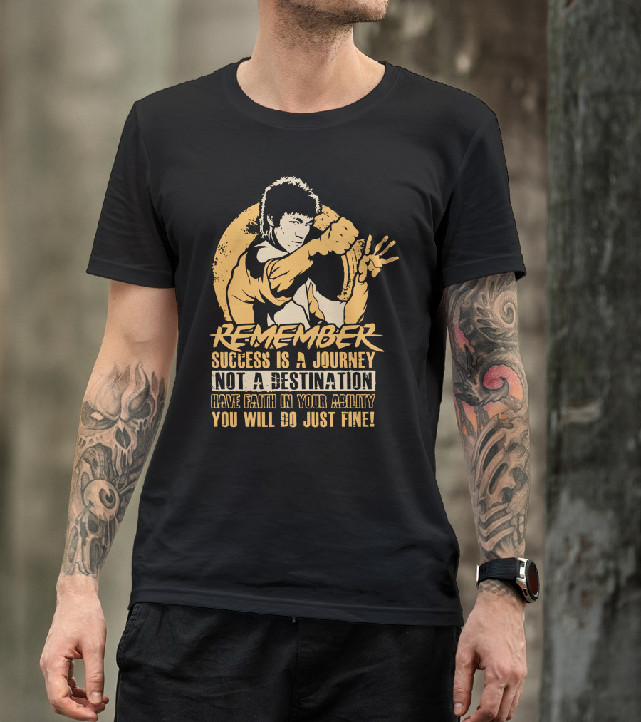 Remember Success Is A Journey Not A Destination Have Faith IN Your Ability You Will Do Just Fine T-Shirt