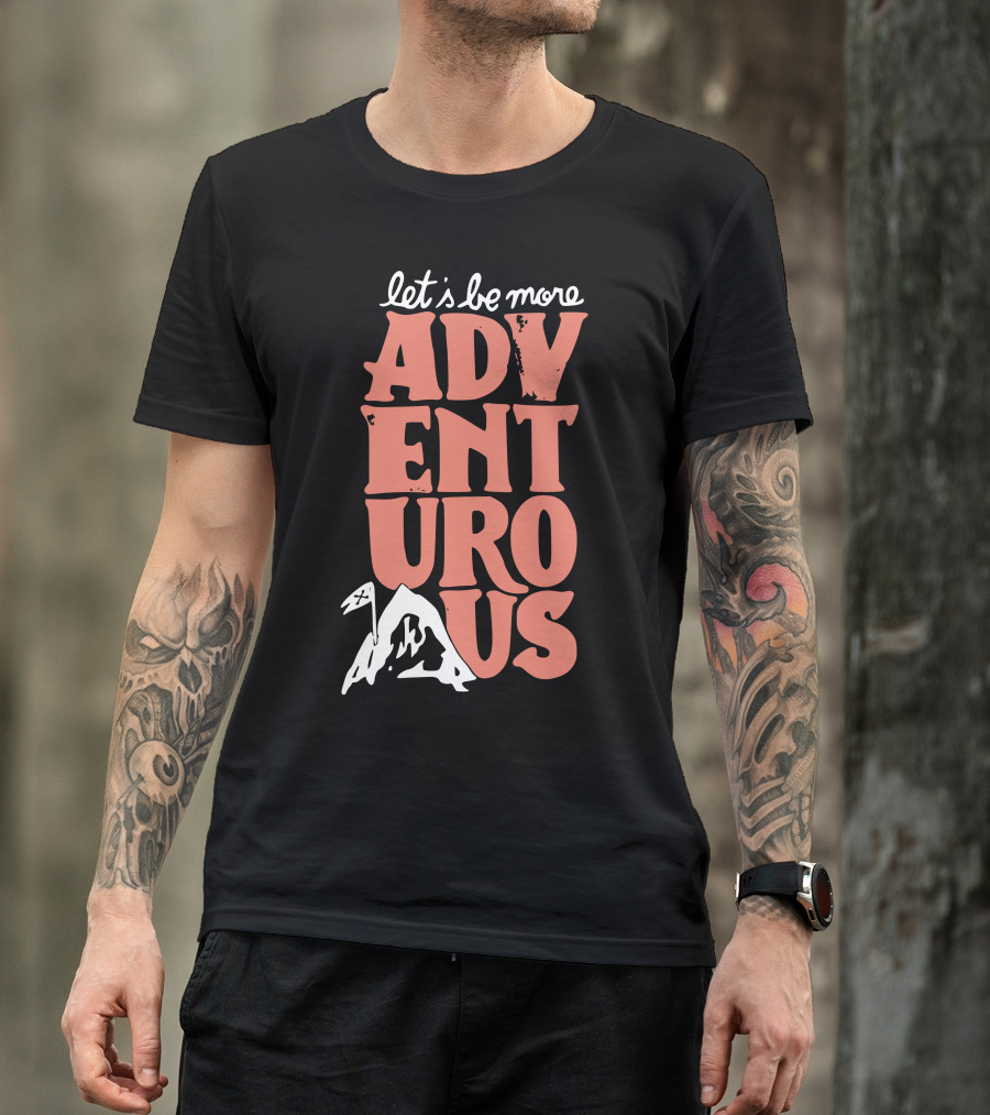 Let's Be More Adventurous Mountain Adventure T-Shirt