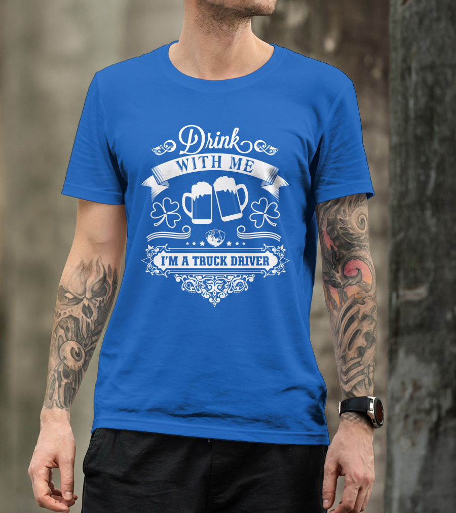 Drink With Me I'm A Truck Driver T-Shirt
