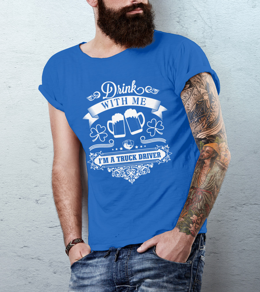 Drink With Me I'm A Truck Driver T-Shirt